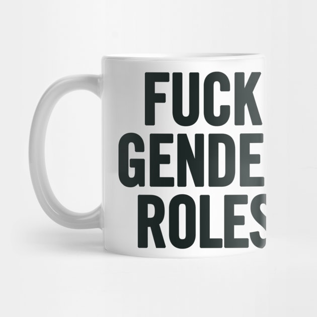 Fuck Gender Roles by sergiovarela